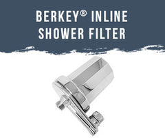 Berkey® - Inline Shower Filter - Chrome - New model with UK + EU fitting
